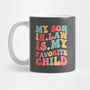 My Son In Law Is My Favorite Child Funny Family Humor Groovy Mug